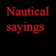 Read the derivation of many nautical sayings.